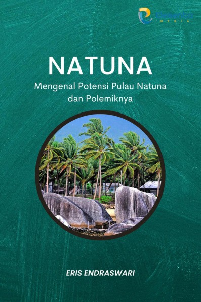 Natuna: Mengenal Potensi Pulau Natuna dan Polemiknya